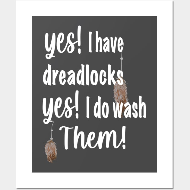 Yes i have dreads, yes i do wash them. Wall Art by teepublic.designer23@gmail.com